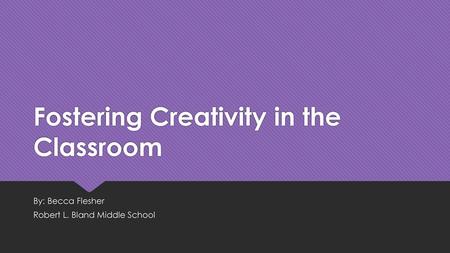 Fostering Creativity in the Classroom