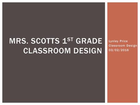 Mrs. Scotts 1st grade classroom design