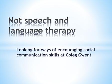 Not speech and language therapy