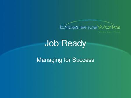 Job Ready Managing for Success.