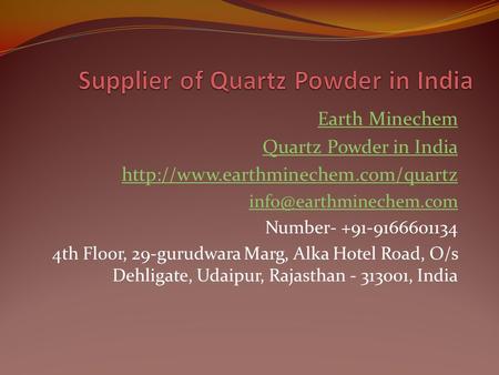 Earth Minechem Quartz Powder in India  Number th Floor, 29-gurudwara Marg, Alka.