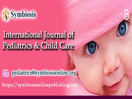 International Journal of Pediatrics & Child Care - Volume 2 - Issue 1 - 2017