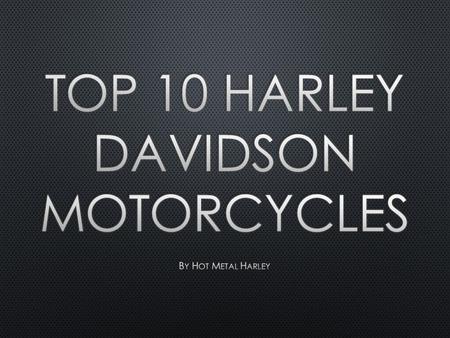 Top 10 Harley Davidson Motorcycles