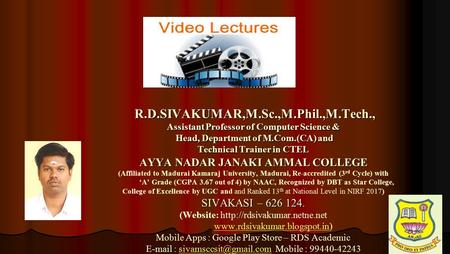 1 R.D.SIVAKUMAR,M.Sc.,M.Phil.,M.Tech., Assistant Professor of Computer Science & Head, Department of M.Com.(CA) and Technical Trainer in CTEL AYYA NADAR.