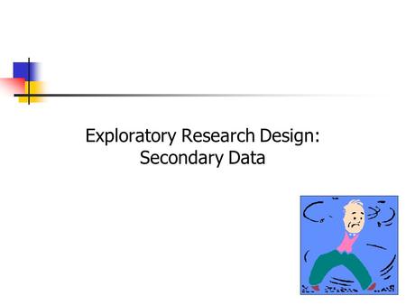 Exploratory Research Design: Secondary Data. 4-2 Primary vs. Secondary Data Primary data are originated by a researcher for the specific purpose of addressing.