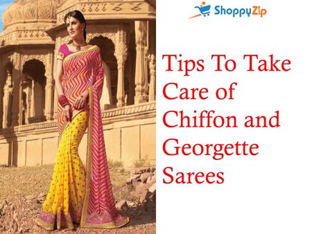 Tips To Take Care of Chiffon and Georgette Sarees.