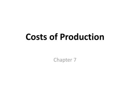 Costs of Production Chapter 7.