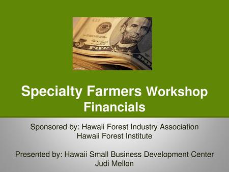 Specialty Farmers Workshop Financials