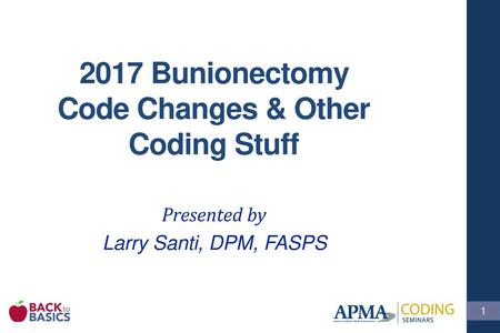 2017 Bunionectomy Code Changes & Other Coding Stuff