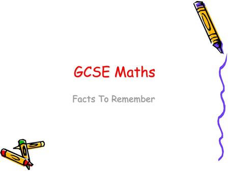 GCSE Maths Facts To Remember.