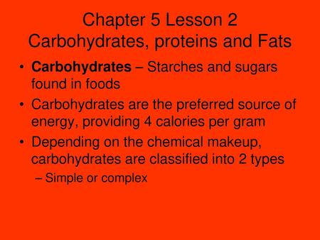 Chapter 5 Lesson 2 Carbohydrates, proteins and Fats