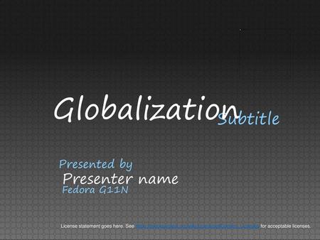 Globalization Subtitle Presenter name Presented by Fedora G11N