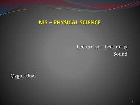 Lecture 44 – Lecture 45 Sound Ozgur Unal