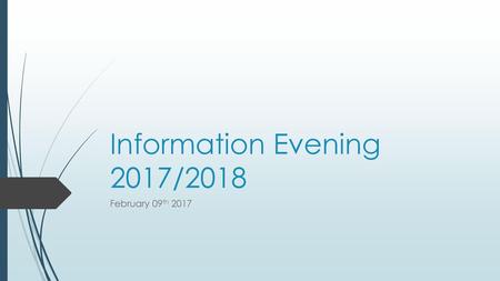 Information Evening 2017/2018 February 09th 2017.