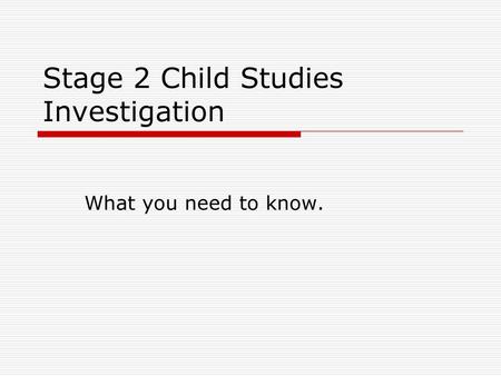 Stage 2 Child Studies Investigation