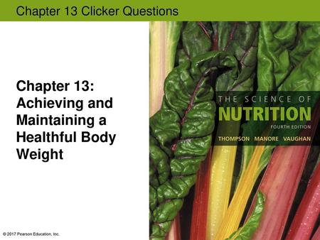 Chapter 13: Achieving and Maintaining a Healthful Body Weight