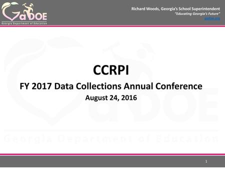 CCRPI FY 2017 Data Collections Annual Conference August 24, 2016