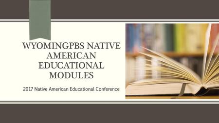 WyomingPBS NATIVE AMERICAN EDUCATIONAL MODULES