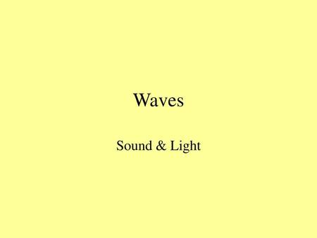 Waves Sound & Light.