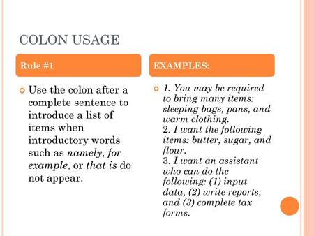 COLON USAGE Rule #1 EXAMPLES: