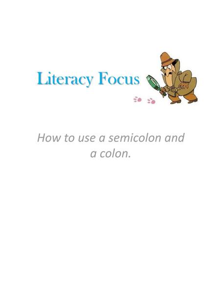 How to use a semicolon and a colon.