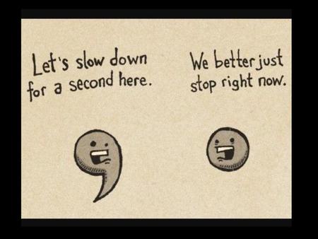 Commas A comma splice is where two sentences are joined with a comma (incorrectly).