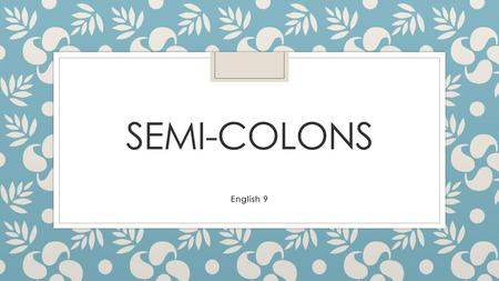 Semi-colons English 9.