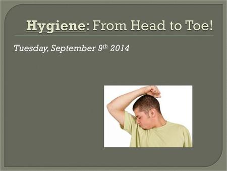 Hygiene: From Head to Toe!