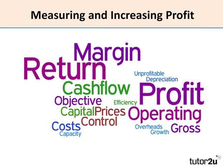 Measuring and Increasing Profit