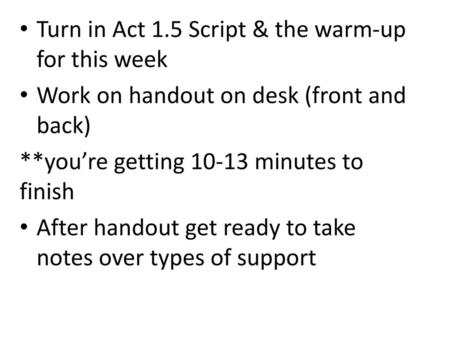 Turn in Act 1.5 Script & the warm-up for this week