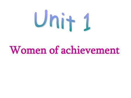 Unit 1 Women of achievement.