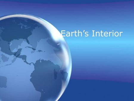 Earth’s Interior.