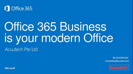 Office 365 Business is your modern Office Acuutech Pte Ltd