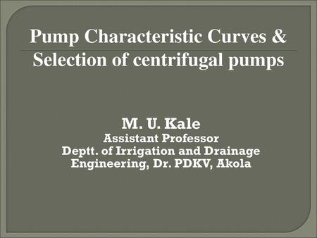 Pump Characteristic Curves & Selection of centrifugal pumps