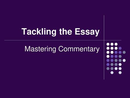 Tackling the Essay Mastering Commentary.