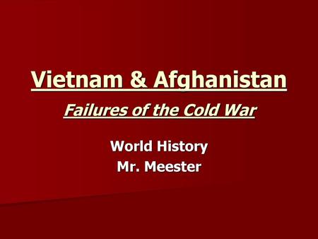 Vietnam & Afghanistan Failures of the Cold War