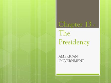 Chapter 13 - The Presidency