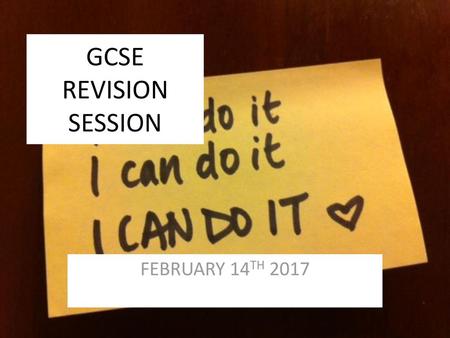 GCSE REVISION SESSION FEBRUARY 14TH 2017.