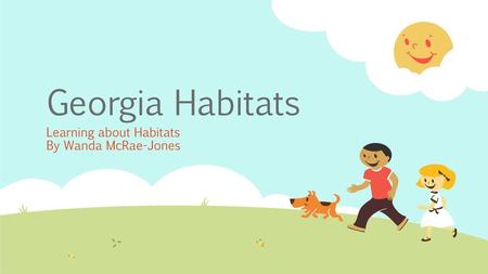 Learning about Habitats By Wanda McRae-Jones