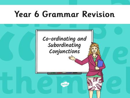 Co-ordinating and Subordinating Conjunctions