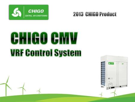 2013 CHIGO Product CHIGO CMV VRF Control System.