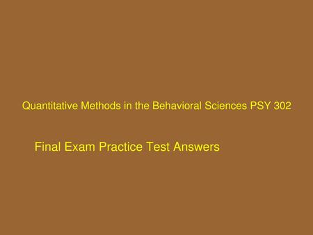 Quantitative Methods in the Behavioral Sciences PSY 302