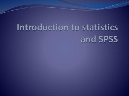 Introduction to statistics and SPSS