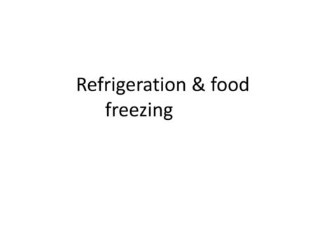 Refrigeration & food freezing