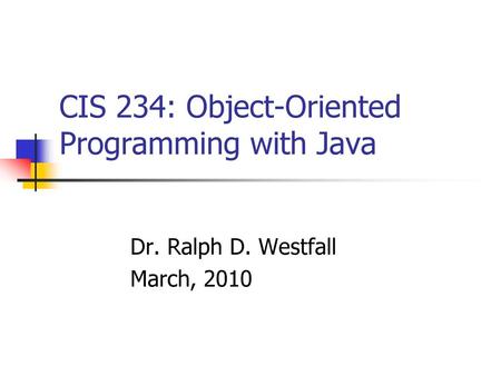 CIS 234: Object-Oriented Programming with Java