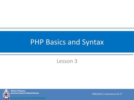 PHP Basics and Syntax Lesson 3 ITBS2203 E-Commerce for IT.