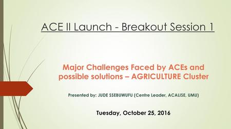 ACE II Launch - Breakout Session 1