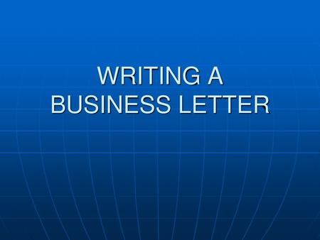 WRITING A BUSINESS LETTER