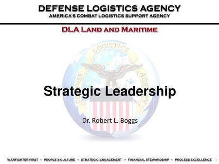 Strategic Leadership DEFENSE LOGISTICS AGENCY DLA Land and Maritime