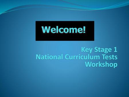 Key Stage 1 National Curriculum Tests Workshop